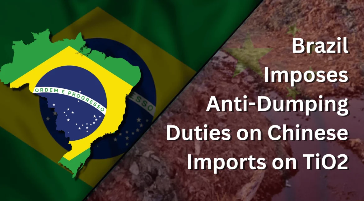 Brazil Imposes Anti-Dumping Duties on Chinese Imports on TiO2