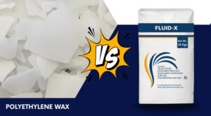 Fluid-X vs Polyethylene Wax: Which One is Right for Your Industry?