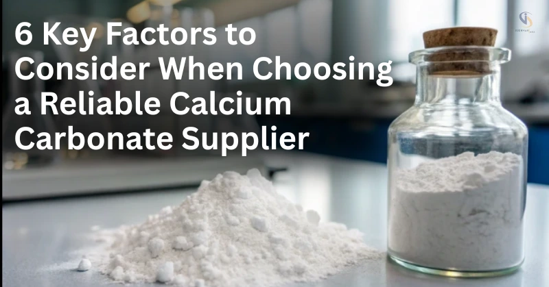 Factors to Consider When Choosing a Reliable Calcium Carbonate Supplier